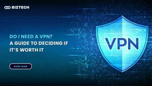 Do I Need a VPN_ A Guide to Deciding If It’s Worth It